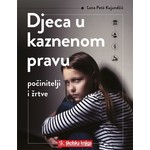 Djeca u kaznenom pravu - počinitelji i žrtve, Lana Petö Kujundžić