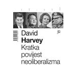 Kratka povijest neoliberalizma - Harvey, David
