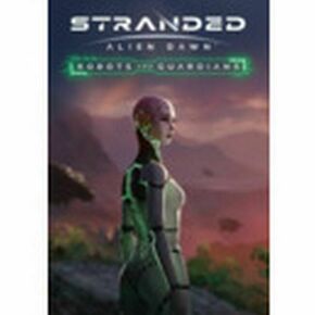 Stranded: Alien Dawn Robots and Guardians