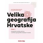 Velika geografija Hrvatske - knjiga 1. – geografski položaj, granice i političko-geografska obilježja Hrvatske