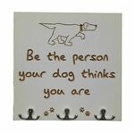 Vješalica - Be the person your dog thinks you are - 30x30cm