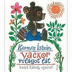 Móra: Kormos István - Vackor vidi svijet slikovnica